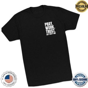 Dayfortyone Store Merch Pray Work Trust Shirt