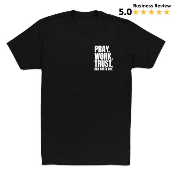 Dayfortyone Store Merch Pray Work Trust Shirt
