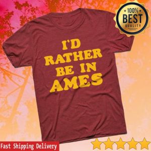 Charlie Hustle Store Merch I’d Rather Be In Ames Iowa Tee
