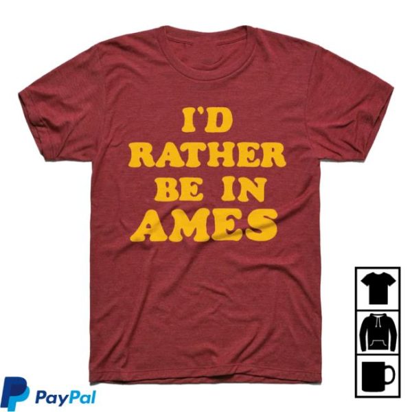 Charlie Hustle Store Merch I’d Rather Be In Ames Iowa Tee