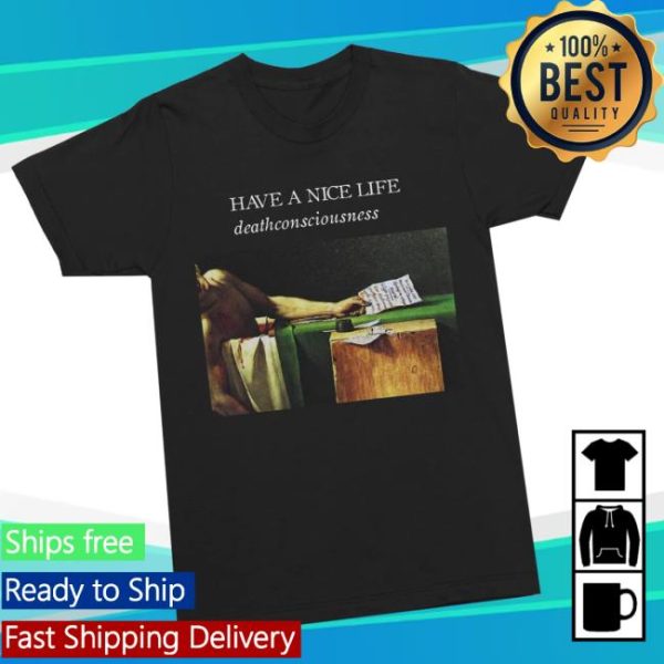 Nowflensing Store Merch Have A Nice Life Deathconsciousness Shirt