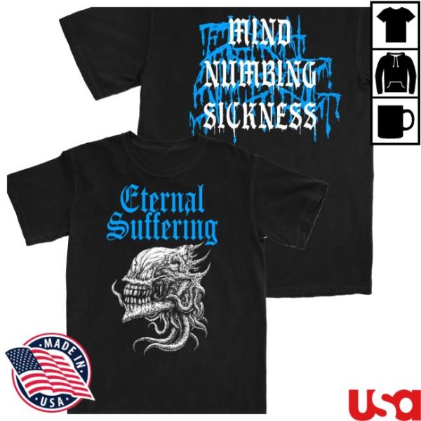 Bleeding Profusely Merch Store Eternal Suffering Mind Numbing Sickness Shirt