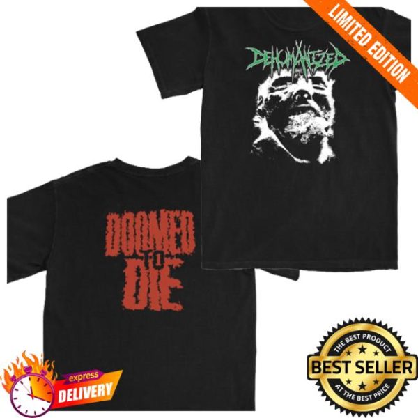 Bleeding Profusely Merch Store Dehumanized Doomed To Die Shirt