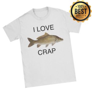 Worstshirts Store Merch I Love Crap Shirt