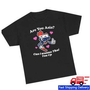 Unethicalthreads Store Merch Are You Asia Cuz I Wanna Thai You Up Tee