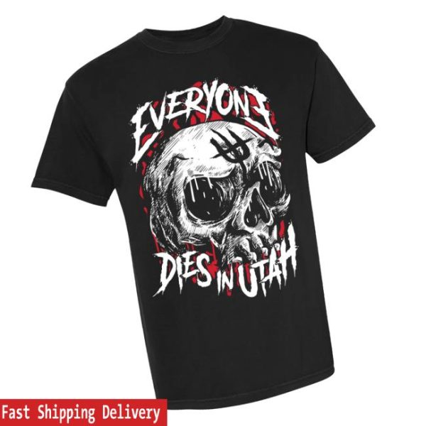 Merchnow Store Merch Everyone Dies In Utah Ut Skull Black T-Shirt