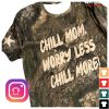 kenny Karrie Locher Merch Store Chill Mom Worry Less Chill More Camo T Shirta