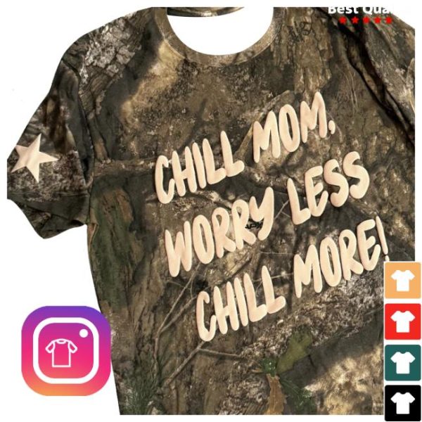 Karrie Locher Merch Store Chill Mom Worry Less Chill More Camo T-Shirt