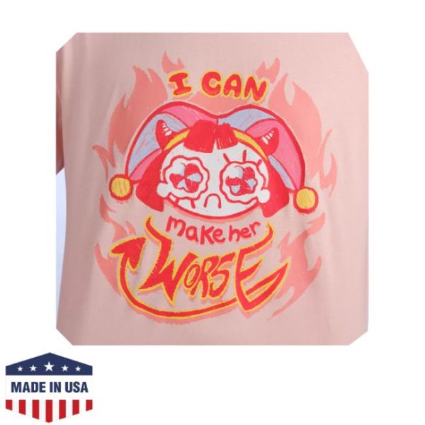 Glitch Productions Store Merch I Can Make Her Worse Pomni Shirt