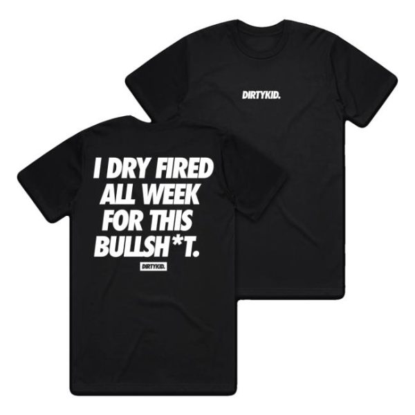 Dirty Kid Merch Store Dry Fire Tee Black
