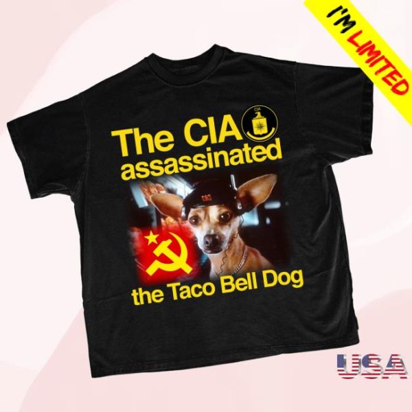 Itisbarelylegl Store Merch Chihuahua Assassinated The Taco Bell Dog Shirt