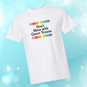 Thelittlegayshop Store Merch Don’t Mess With Queer Texans T-Shirt