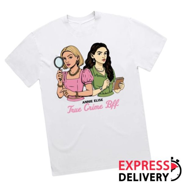 Annie Elise Store Merch True Crime Bff T-Shirt