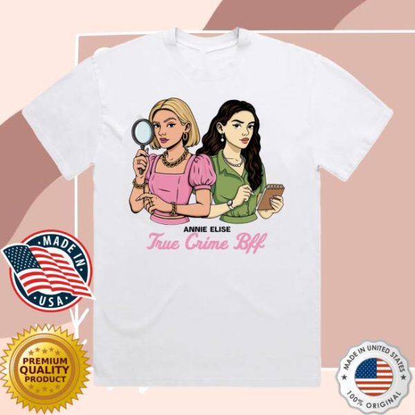 Annie Elise Store Merch True Crime Bff T-Shirt
