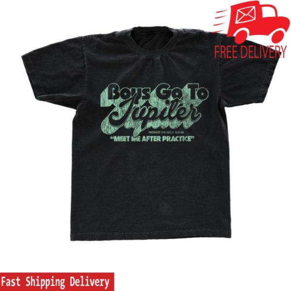 Boys Go To Jupiter Merch Store Meet After Practice Shirt