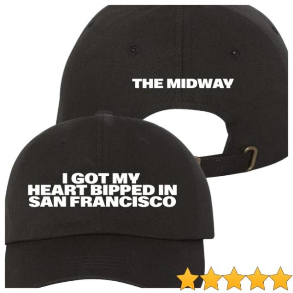 The Midway Shop Store Merch I Got My Heart Bipped In San Francisco Dad Hat