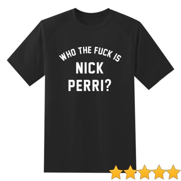 Nick Perri Music Merch Store Who The Fuck Is Nick Perri Tee