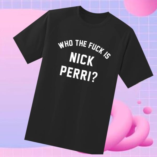 Nick Perri Music Merch Store Who The Fuck Is Nick Perri Tee