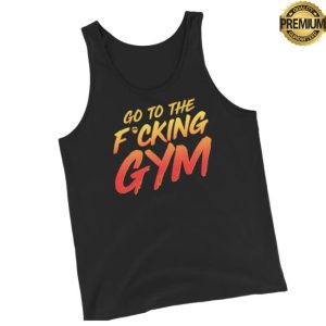 Papaswolio Store Merch Go To The Fucking Gym Tank Top