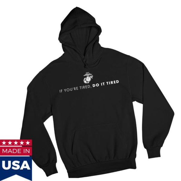 Marine Corps Gift Shop Store Merch Marines If You’re Tired Do It Tired Hoodie