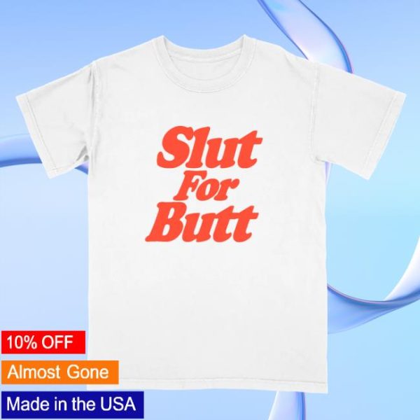 Hellomerch Store Slut For Butt White T-Shirt