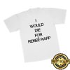 kenny Renee Rapp Merch Store I Would Die For Renee Rapp Teea