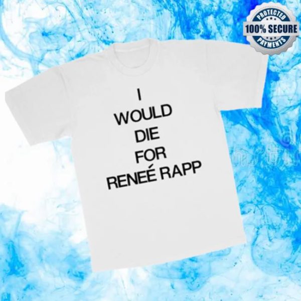 Renee Rapp Store Merch I Would Die For Renee Rapp Tee