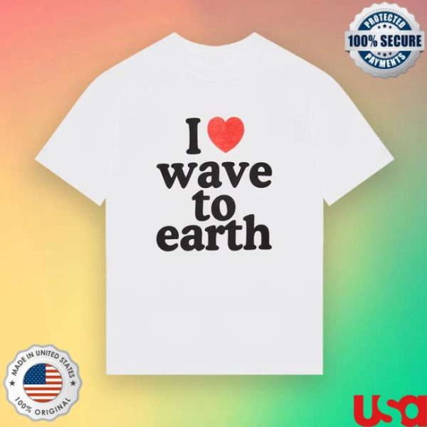 Wave To Earth Store Merch I Love Wave To Earth T-Shirt