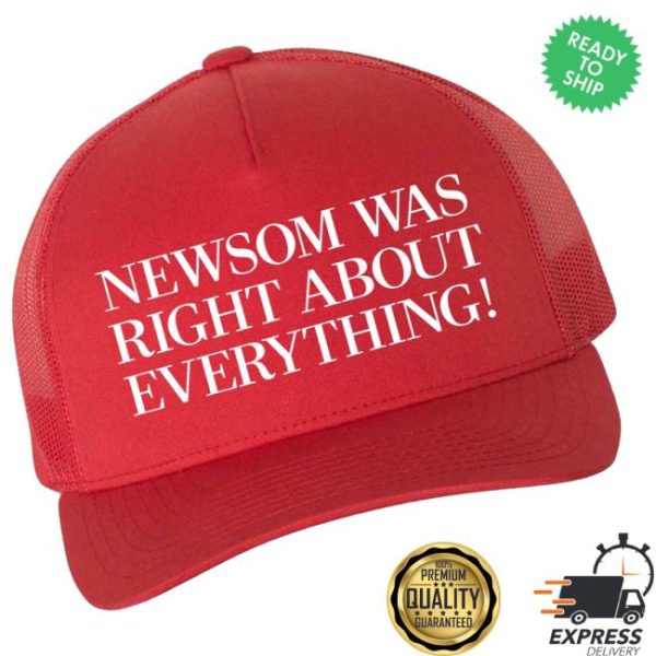 Gavin Newsom Newsom Was Right About Everything Hat