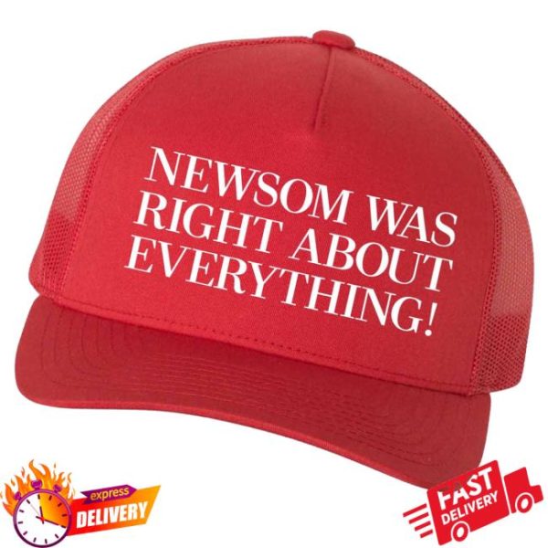 Gavin Newsom Newsom Was Right About Everything Hat