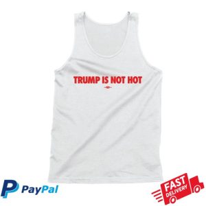 Gavin Newsom Merch Store Trump Is Not Hot Tank