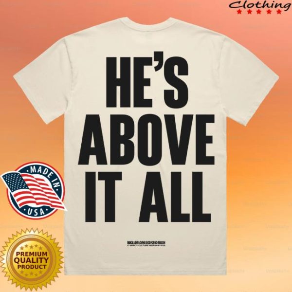 Mercy Culture Merch Store He’s Above It All Mcw