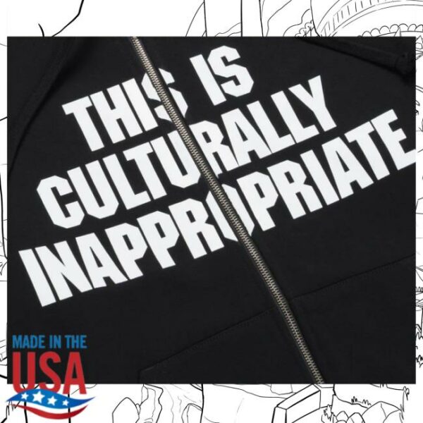 Letgodsortemout Store Merch This Is Culturally Inappropriate Zip Hoodie