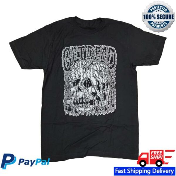 Stupid Rad Merch Store Get Dead Gdfx T-Shirt
