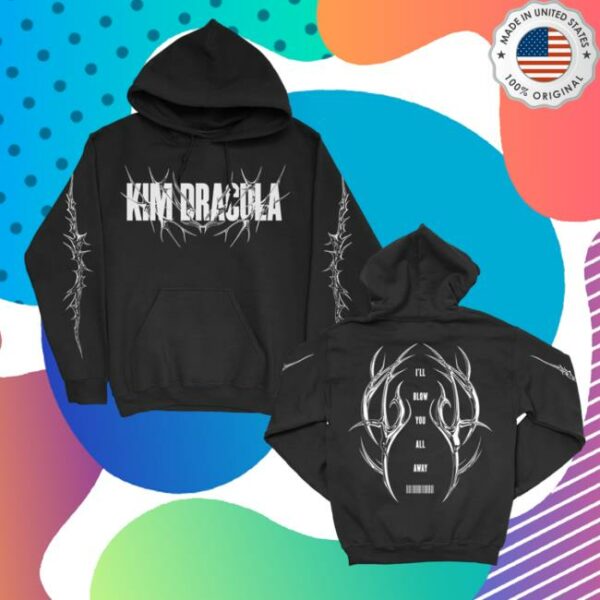 Kim Dracula Store Merch Blow You Away Pullover Hoodie