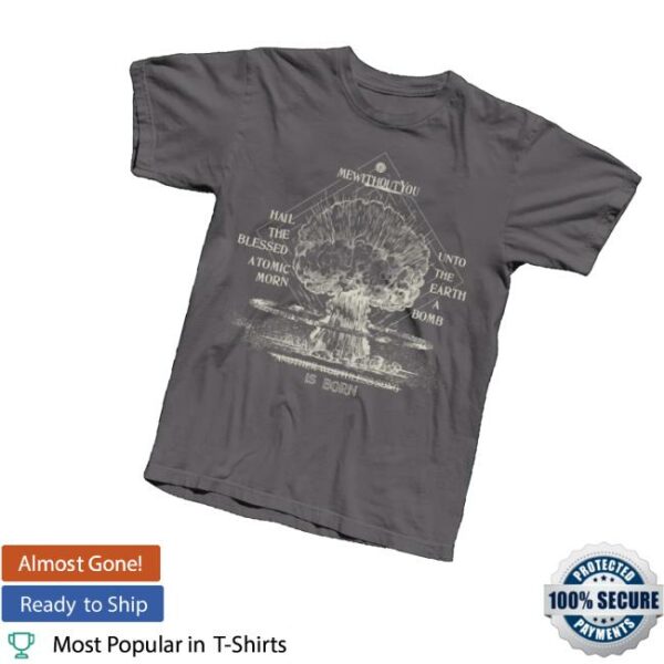 Mewithoutyou Merch Store Hail The Blessed Atomic Morn Shirt