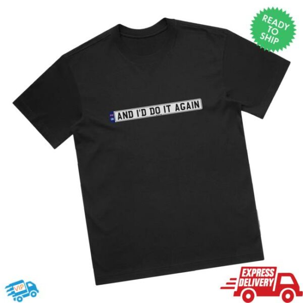 Only The Poets Merch Store And I’d Do It Again T-Shirt