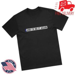 Only The Poets Store Merch And I’d Do It Again T-Shirt