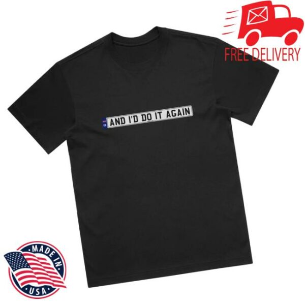 Only The Poets Store Merch And I’d Do It Again T-Shirt