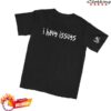 kenny Korn Merch Store I Have Issues T Shirtv