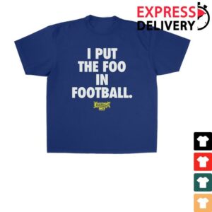 Foos Gone Wild Merch Store I Put The Foo In Football Shirt
