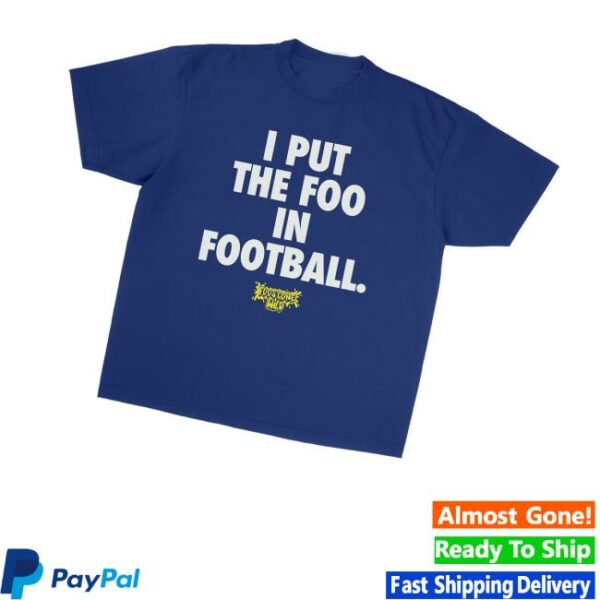 Foos Gone Wild Merch Store I Put The Foo In Football Shirt