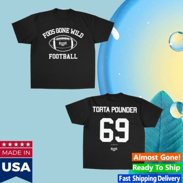 Foos Gone Wild Merch Store Foos Gone Wild Football Torta Pounder Shirt