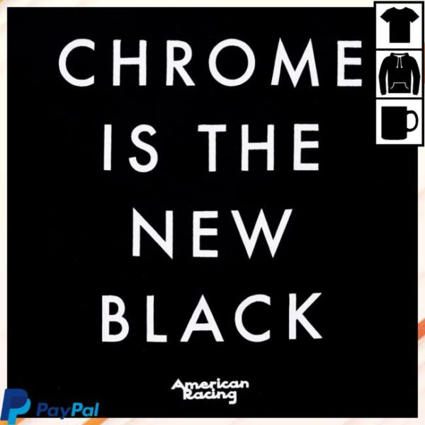 American Racing Store Merch American Racing Chrome Is The New Black Short Sleeve T-Shirt