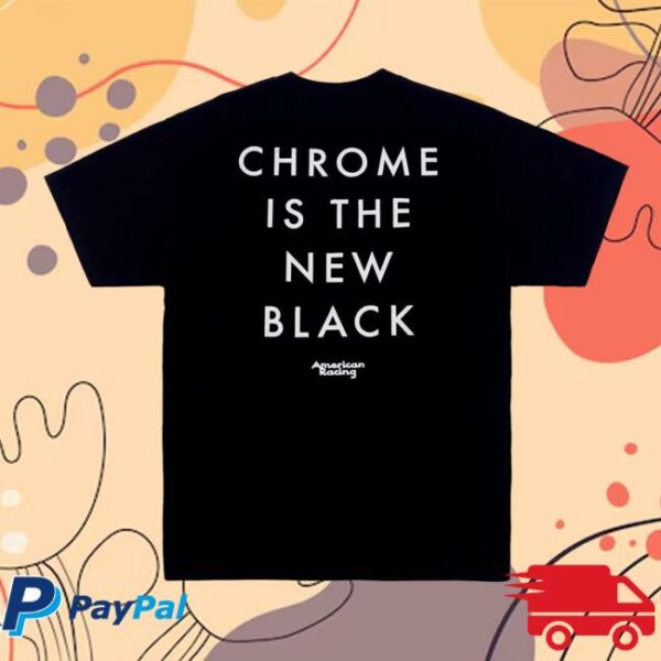 American Racing Store Merch American Racing Chrome Is The New Black Short Sleeve T-Shirt
