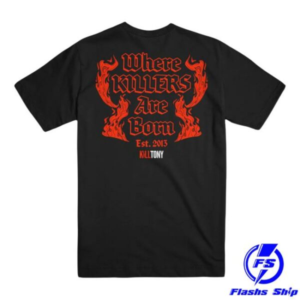 Kill Merch Store Shop Where Killers Are Born T-Shirt