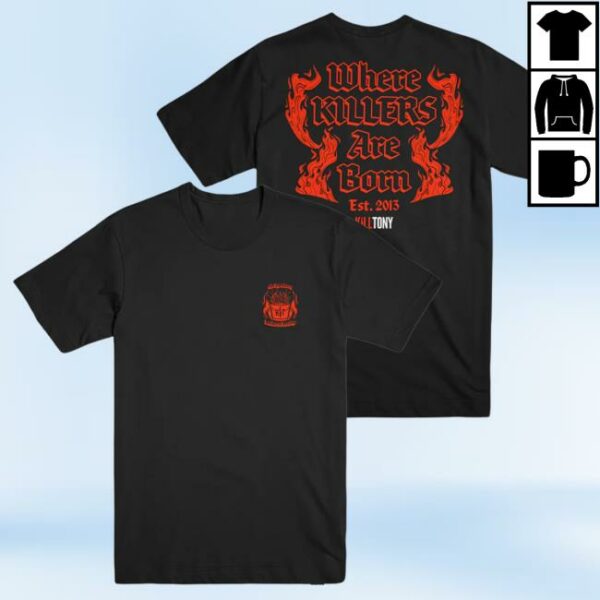 Kill Merch Store Shop Where Killers Are Born T-Shirt