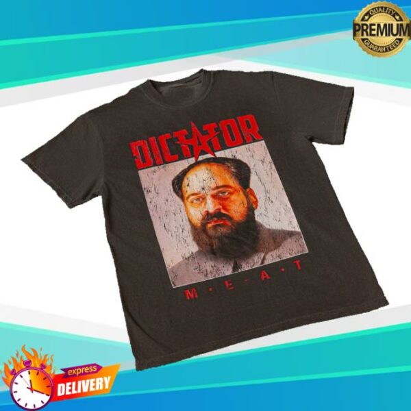 Meatcanyon Merch Store Dictator Meat T-Shirt
