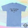 kenny dan patrick store merch im trying my best shirt