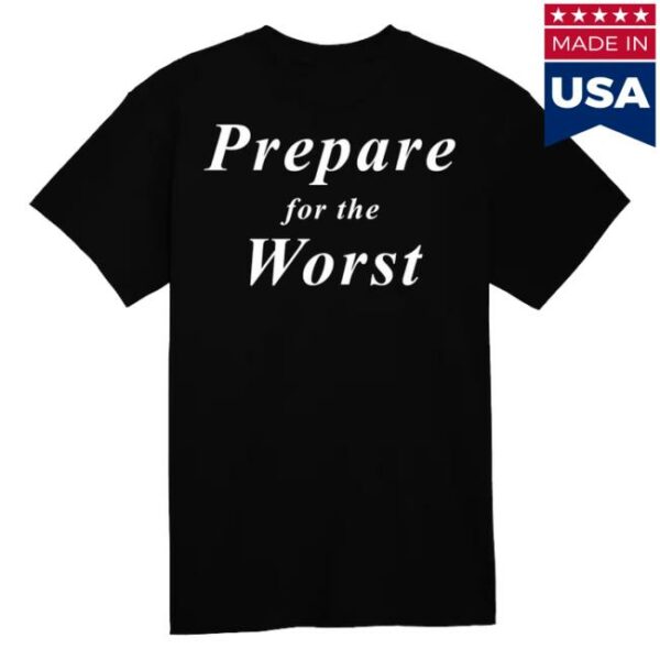 Shattered Dreams Productions Store Merch Deterioration Prepare For The Worst T-Shirt